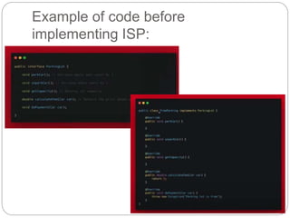 Example of code before
implementing ISP:
 