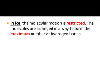 In H2O, there are intermolecular hydrogen bonds between molecules