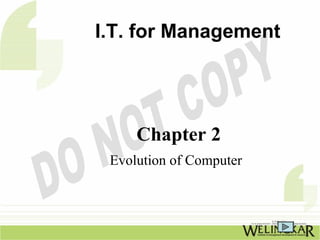 I.T. for Management




     Chapter 2
 Evolution of Computer
 