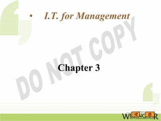 •   I.T. for Management




       Chapter 3
 