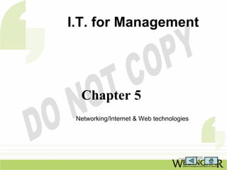 I.T. for Management




  Chapter 5
 Networking/Internet & Web technologies
 
