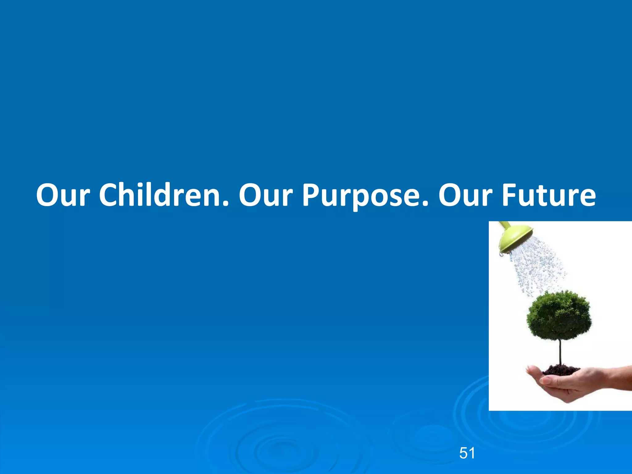 Our Children. Our Purpose. Our Future 