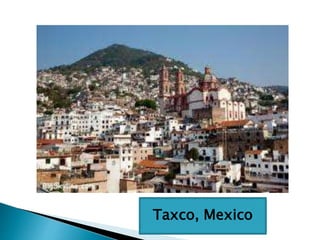 Taxco, Mexico
 