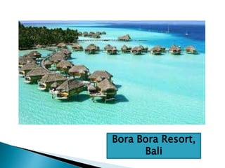 Bora Bora Resort,
Bali
 