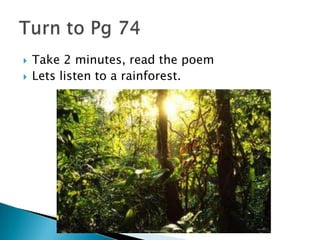


Take 2 minutes, read the poem
Lets listen to a rainforest.

 