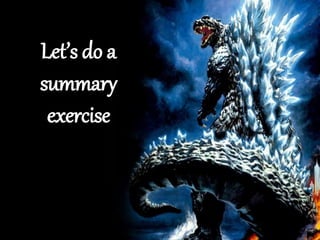 Let’s do a
summary
exercise
 