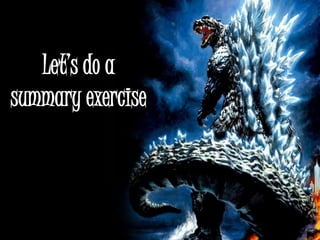 Let’s do a
summary exercise
 