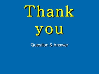 Thank you Question & Answer 