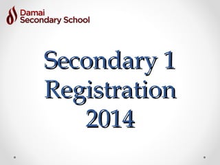 Secondary 1
Registration
2014

 