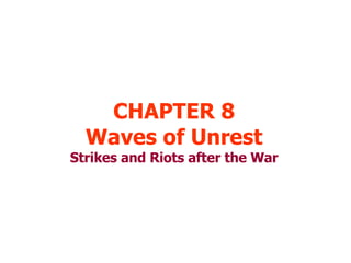 CHAPTER 8 Waves of Unrest Strikes and Riots after the War 