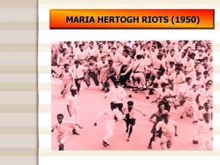 MARIA HERTOGH RIOTS (1950) 