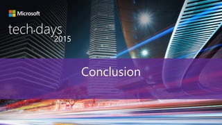 tech days•
2015
Conclusion
 