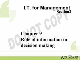 I.T. for Management
                 Section2




Chapter 9
Role of information in
decision making
 