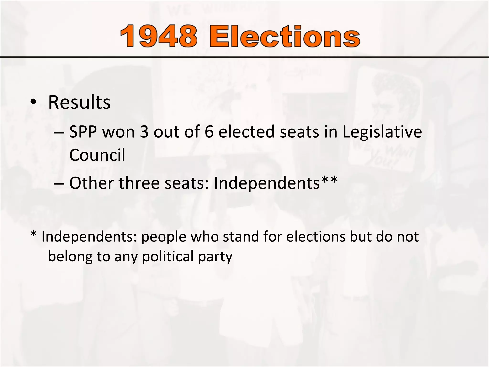 Results SPP won 3 out of 6 elected seats in Legislative Council Other three seats: Independents** * Independents: people who stand for elections but do not belong to any political party 