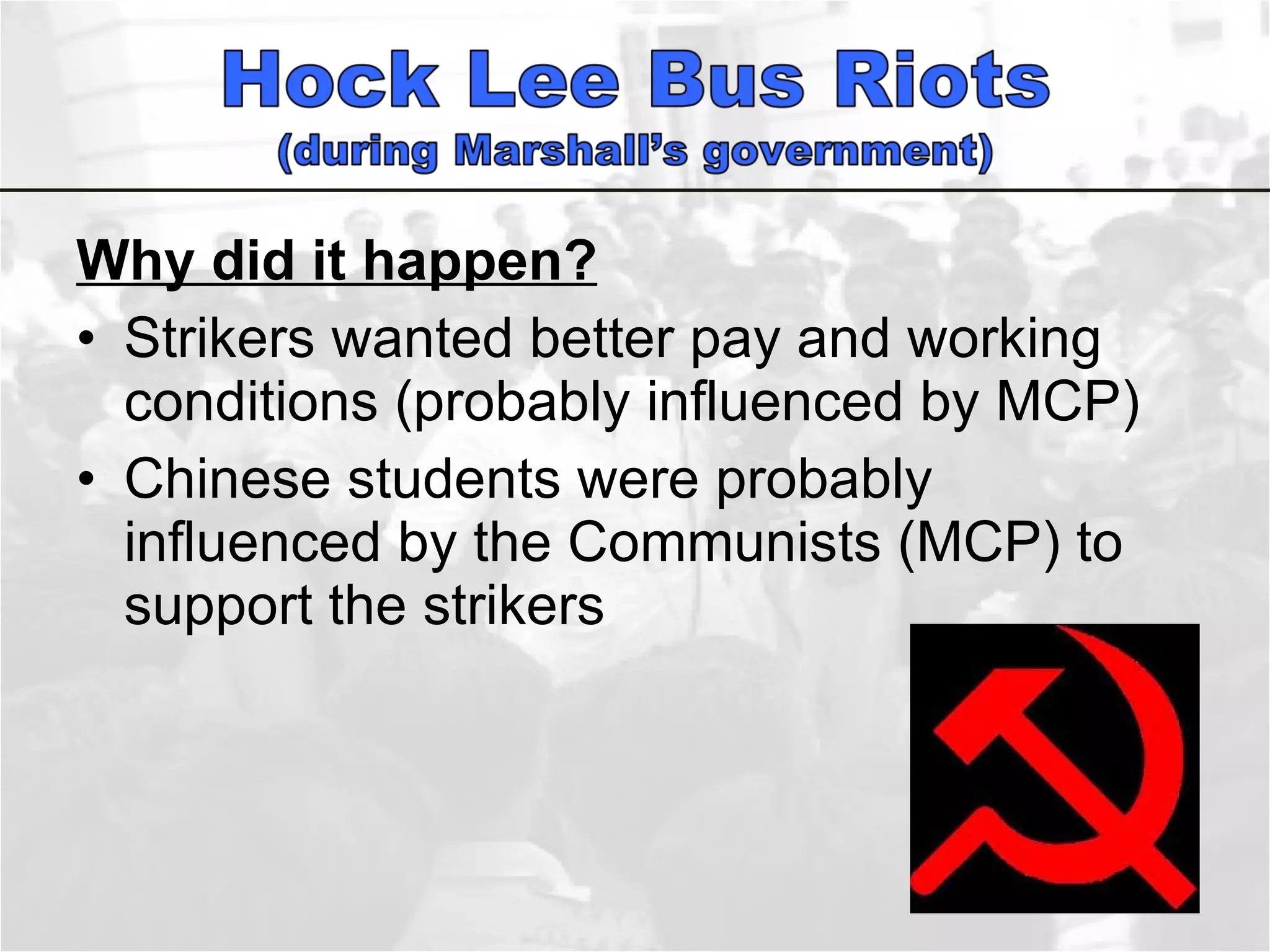 Why did it happen? Strikers wanted better pay and working conditions (probably influenced by MCP) Chinese students were probably influenced by the Communists (MCP) to support the strikers  