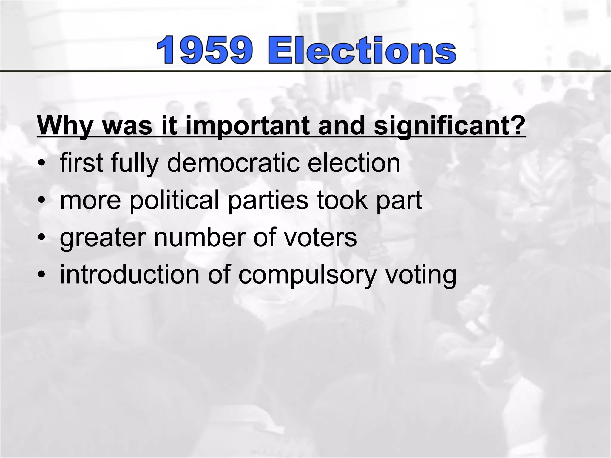 Why was it important and significant? first fully democratic election more political parties took part greater number of voters introduction of compulsory voting 