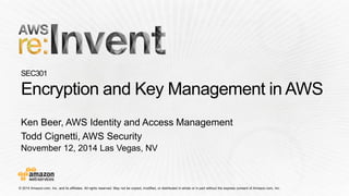 November 12, 2014 Las Vegas, NV
Ken Beer, AWS Identity and Access Management
Todd Cignetti, AWS Security
 