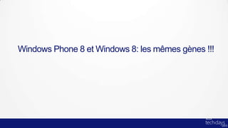 Windows Phone 8 et Windows 8: les mêmes gènes !!!
 