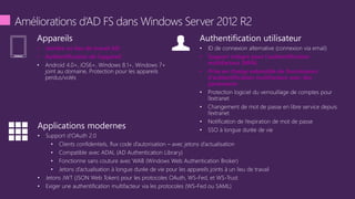 • Joindre un lieu de travail AD
• Authentification de l’appareil • Support intégré pour l’authentification
multifacteur (MFA)
• Prise en charge extensible de fournisseurs
d’authentification multifacteur avec des
partenaires
 