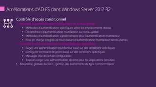 • Politique d’authentification configurable au niveau global
• Contrôle d’accès conditionnel configurable par application
 