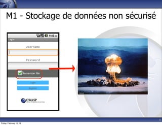8
M1 - Stockage de données non sécurisé
Friday, February 15, 13
 