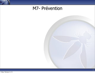 31
M7- Prévention
Friday, February 15, 13
 