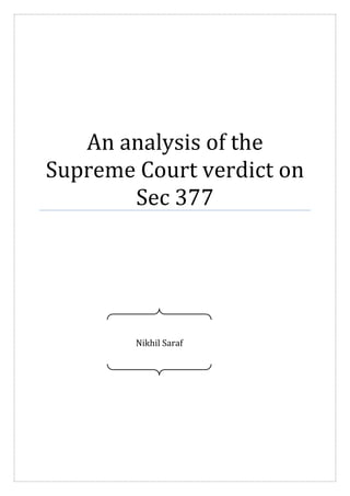 An analysis of the
Supreme Court verdict on
Sec 377
Nikhil Saraf
 