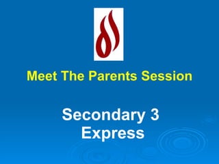 Secondary 3  Express Meet The Parents Session 