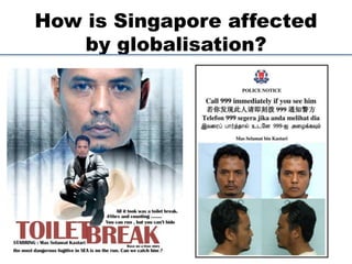 How is Singapore affected
by globalisation?
 