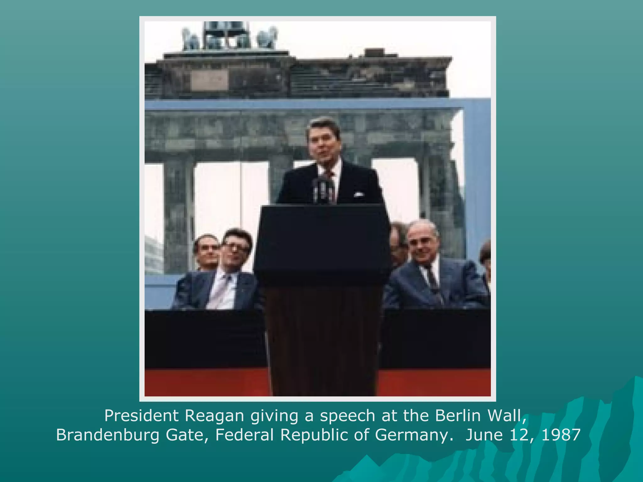 President Reagan giving a speech at the Berlin Wall,
Brandenburg Gate, Federal Republic of Germany. June 12, 1987
 