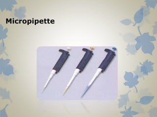 Micropipette
 