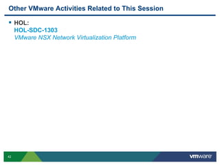 42
Other VMware Activities Related to This Session
 HOL:
HOL-SDC-1303
VMware NSX Network Virtualization Platform
 