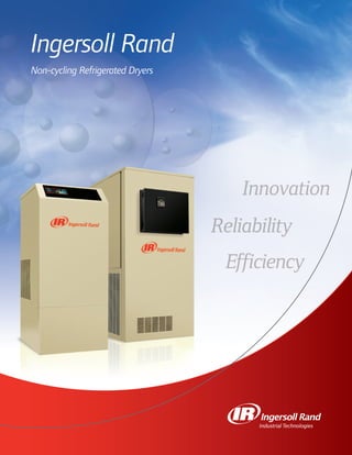 Ingersoll Rand
Non-cycling Refrigerated Dryers
 