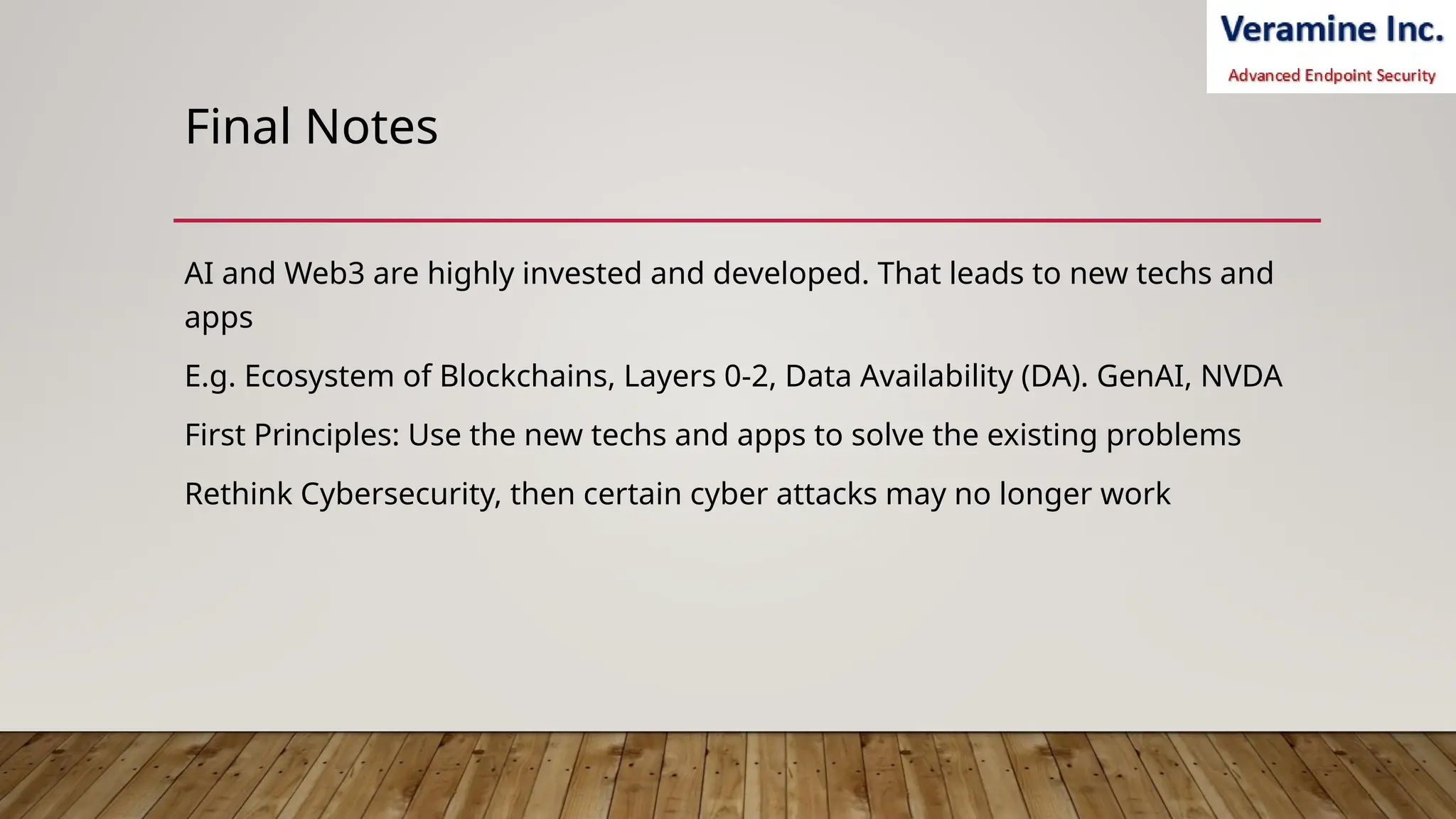 Final Notes
AI and Web3 are highly invested and developed. That leads to new techs and
apps
E.g. Ecosystem of Blockchains, Layers 0-2, Data Availability (DA). GenAI, NVDA
First Principles: Use the new techs and apps to solve the existing problems
Rethink Cybersecurity, then certain cyber attacks may no longer work
 
