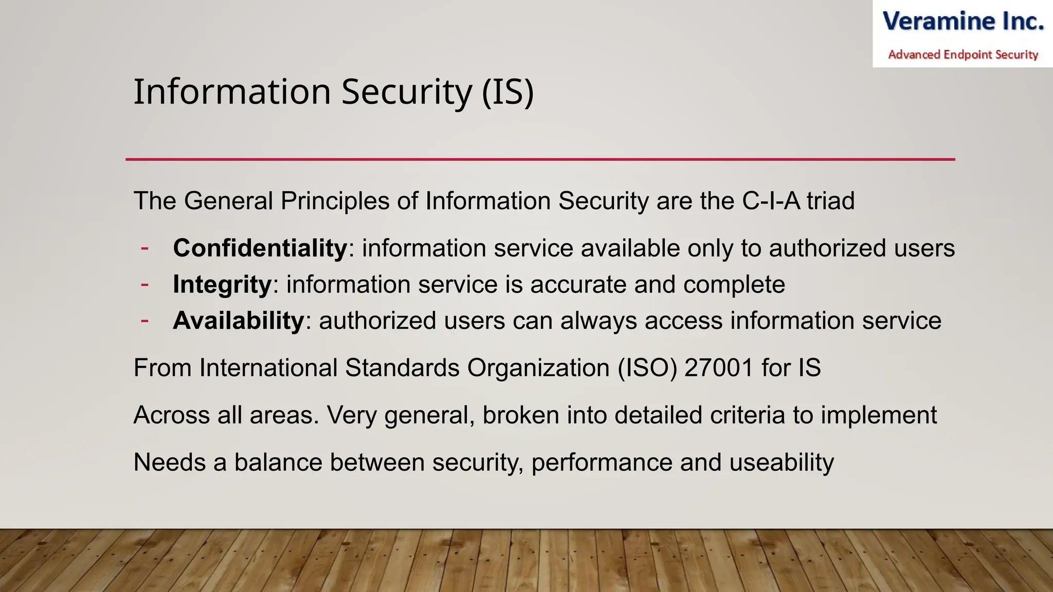 Information Security (IS)
The General Principles of Information Security are the C-I-A triad
- Confidentiality: information service available only to authorized users
- Integrity: information service is accurate and complete
- Availability: authorized users can always access information service
From International Standards Organization (ISO) 27001 for IS
Across all areas. Very general, broken into detailed criteria to implement
Needs a balance between security, performance and useability
 
