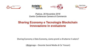 Sharing Economy e Data Economy, siamo pronti a sfruttarne il valore?
(@gigicogo – Docente Social Media di Ca’ Foscari)
 