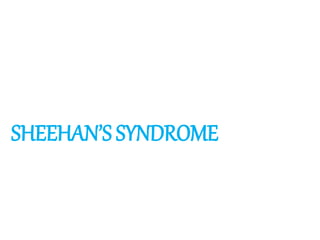 SHEEHAN’S SYNDROME
 
