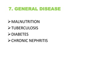 7. GENERAL DISEASE
MALNUTRITION
TUBERCULOSIS
DIABETES
CHRONIC NEPHRITIS
 