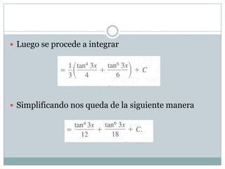  Luego se procede a integrar

 Simplificando nos queda de la siguiente manera

 