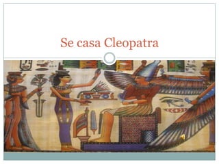 Se casa Cleopatra
 