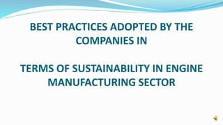 BEST PRACTICES ADOPTED BY THE
COMPANIES IN
TERMS OF SUSTAINABILITY IN ENGINE
MANUFACTURING SECTOR
 