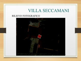 17/07/14
VILLA SECCAMANI
RILIEVO FOTOGRAFICO
V
V
V
V
V
 