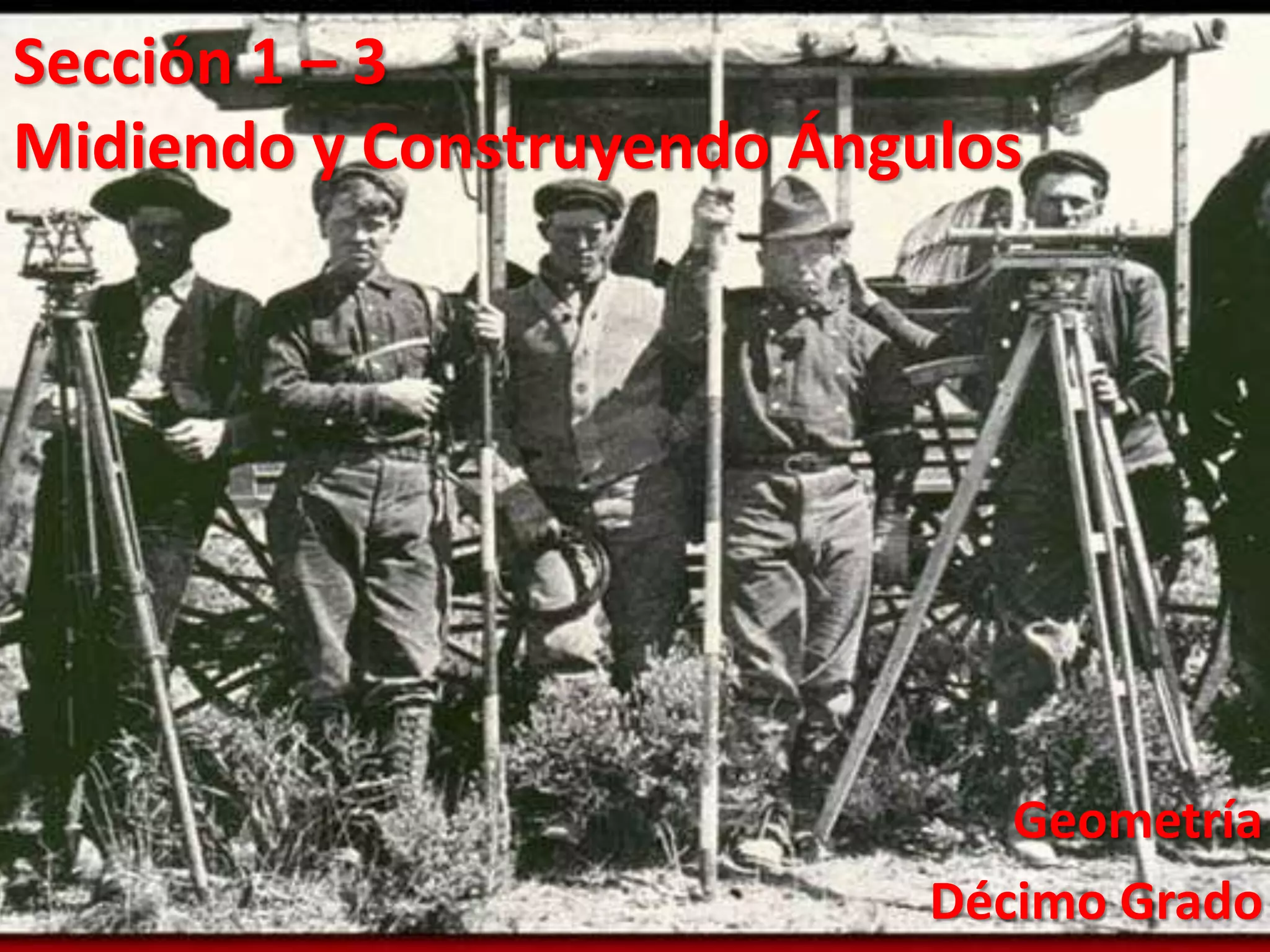 Sección 1 – 3Midiendo y Construyendo ÁngulosGeometríaDécimo Grado
