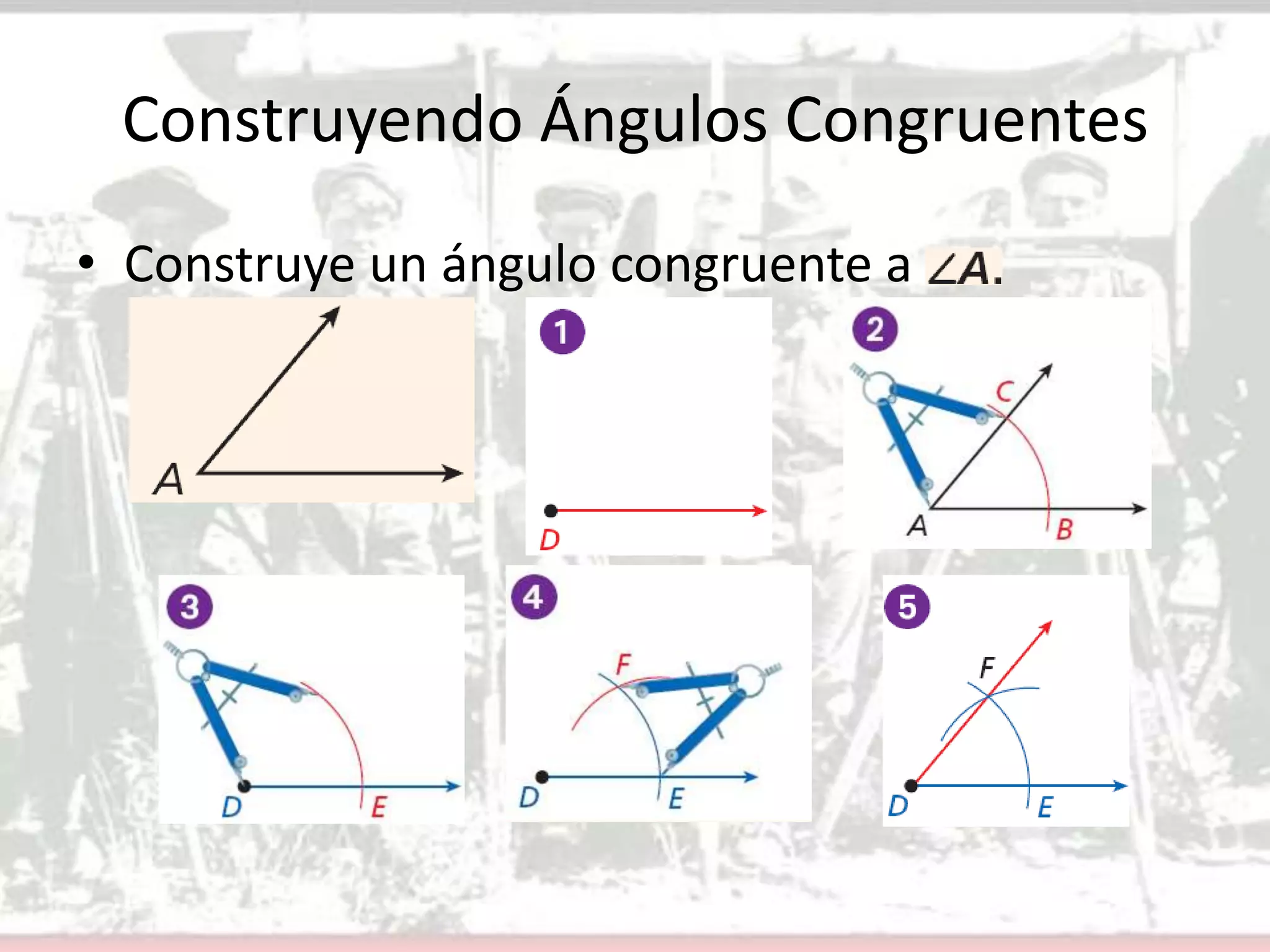 Construyendo Ángulos CongruentesConstruye un ángulo congruente a 