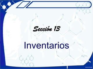 Sección 13 Inventarios Lorenzo Estrada 