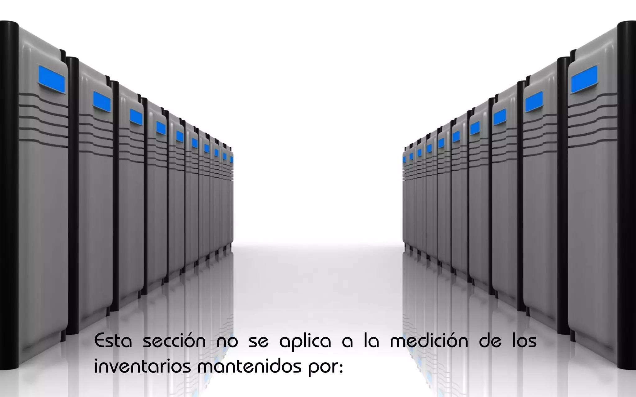 Esta sección no se aplica a la medición de los
inventarios mantenidos por:
 