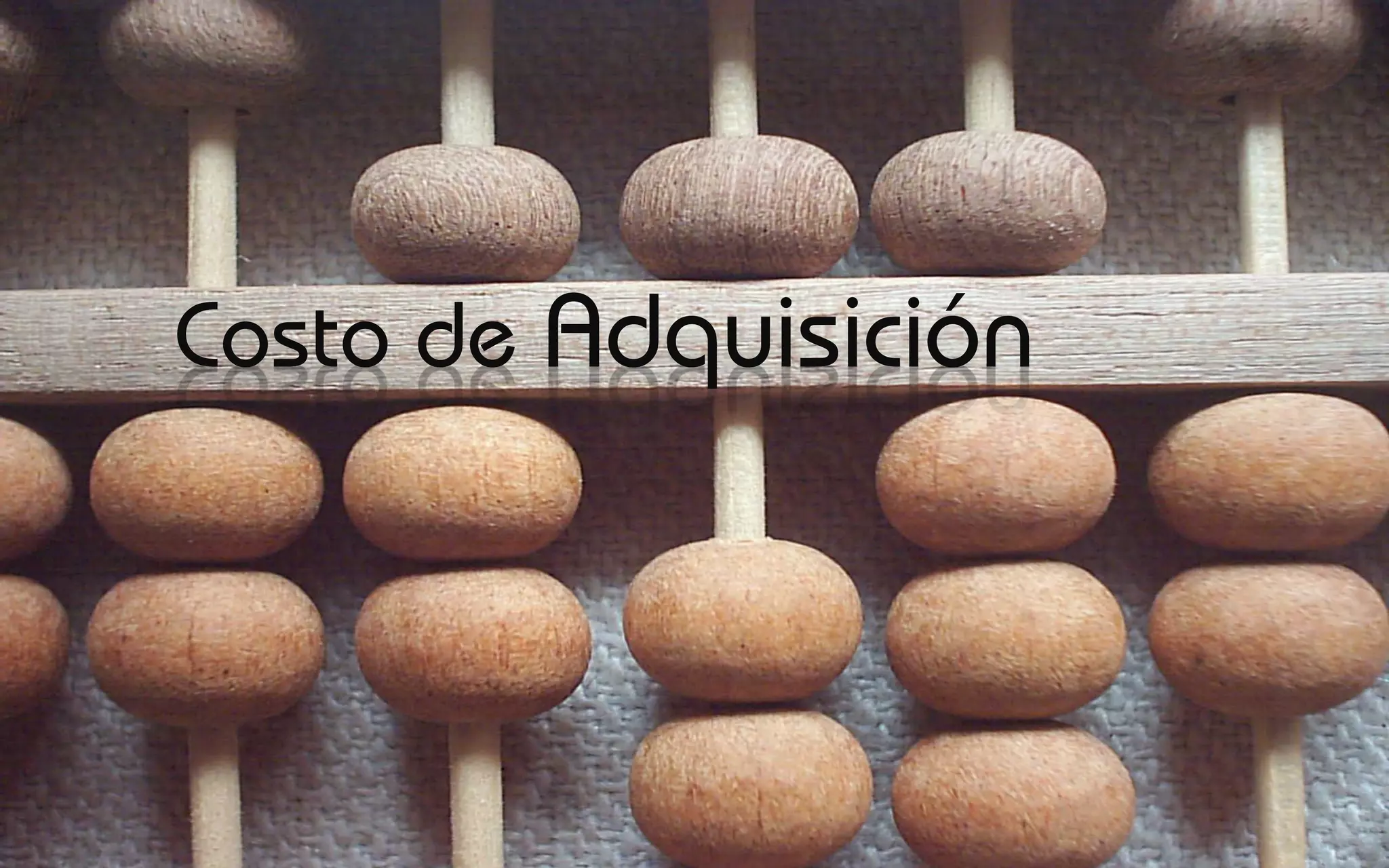 Costo de Adquisición
 