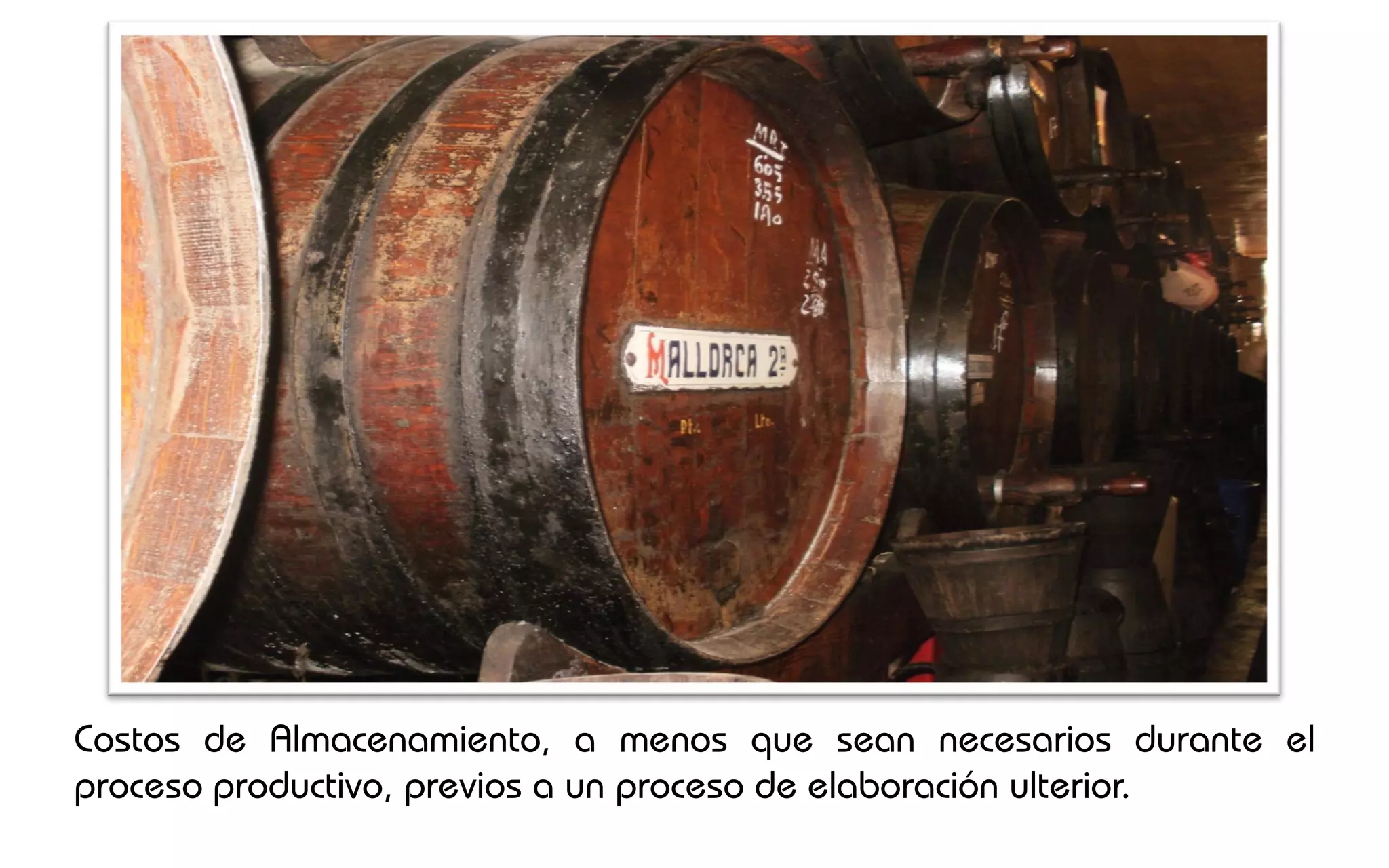 Costos de Almacenamiento, a menos que sean necesarios durante el
proceso productivo, previos a un proceso de elaboración ulterior.
 