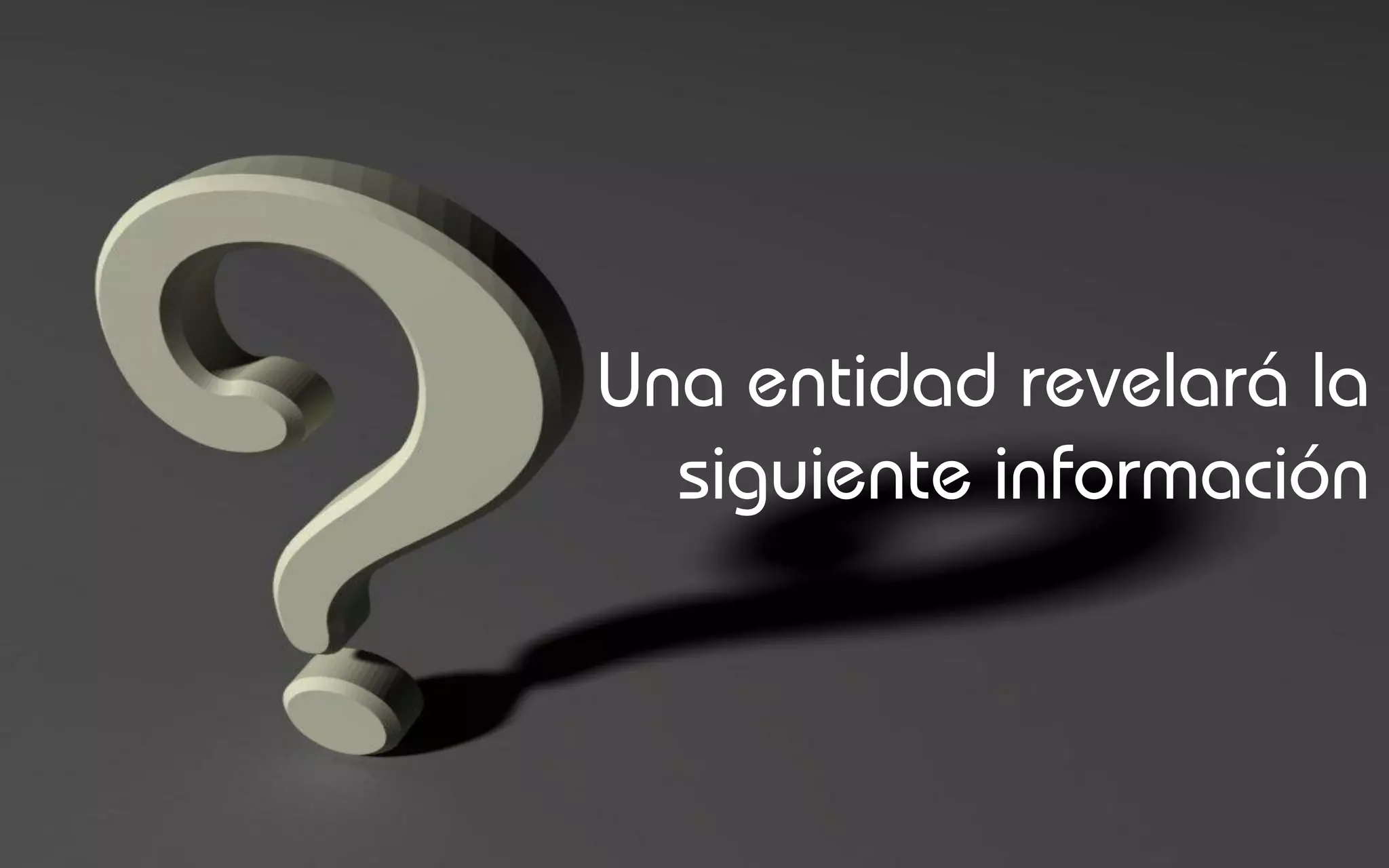 Una entidad revelará la
  siguiente información
 