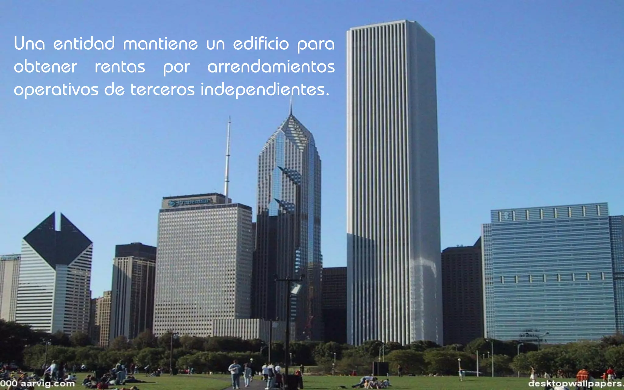 Una entidad mantiene un edificio para
obtener rentas por arrendamientos
operativos de terceros independientes.
 